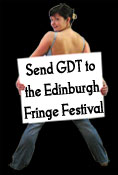 Send GDT to the Edinburgh Fringe